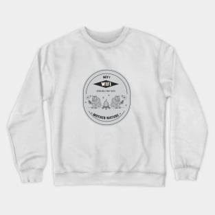 Wifi with mothernature design Crewneck Sweatshirt